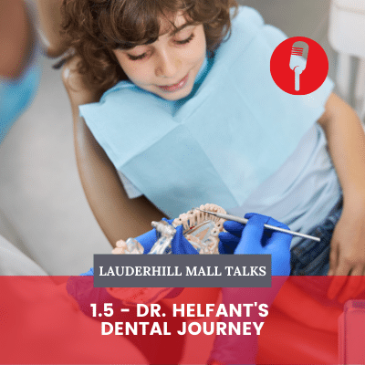 Lauderhill Mall Talks 1.5 - Dr. Helfant's Dental Journey